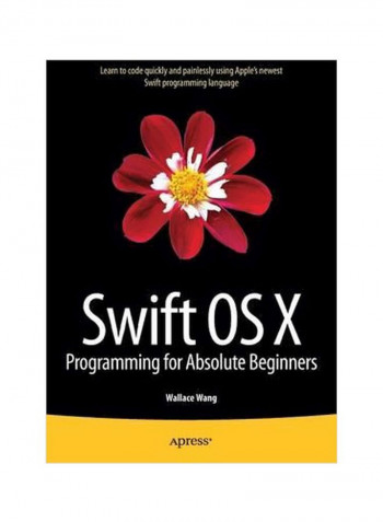 Swift OS X Programming For Absolute Beginners Paperback English by Wallace Wang - 8 May 2015