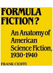Formula Fiction?: An Anatomy of American Science Fiction, 1930-1940 Hardcover English by Frank Cioffi