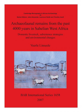 Archaeofaunal Remains From The Past 4000 Years In Sahelian West Africa Paperback