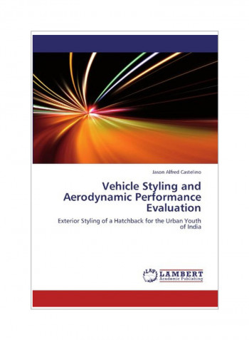 Vehicle Styling And Aerodynamic Performance Evaluation Paperback