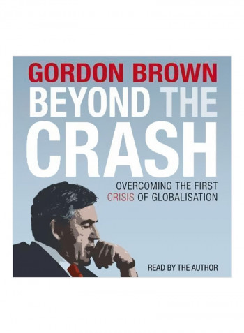 Beyond The Crash: Overcoming The First Crisis Of Globalisation Audio Book
