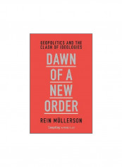 Dawn Of A New Order: Geopolitics And The Clash Of Ideologies Hardcover