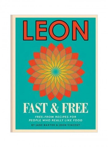 Leon Fast And Free : Free-From recipes For People Who Really Like Food Hardcover