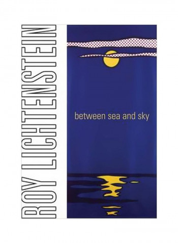 Roy Lichtenstein : Between Sea And Sky Hardcover