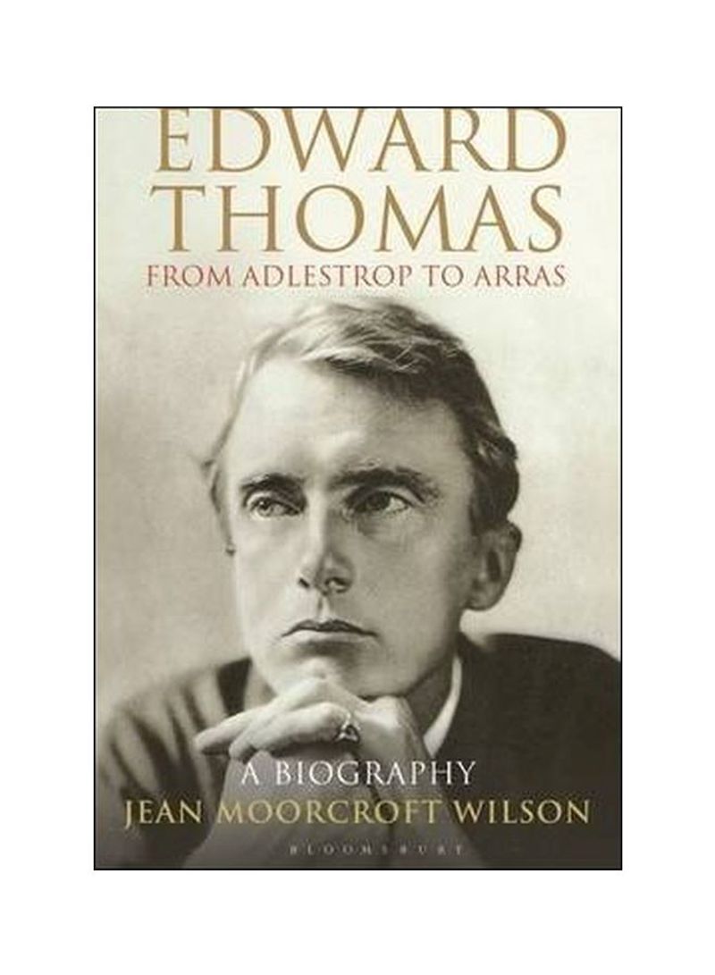 Edward Thomas: From Adlestrop To Arras: A Biography Hardcover