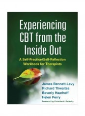 Experiencing CBT From The Inside Out : A Self-Practice/Self-Reflection Workbook For Therapists Paperback reviews Experiencing CBT From The Inside Out : A Self-Practice/Self-Reflection Workbook For Therapists Paperback
