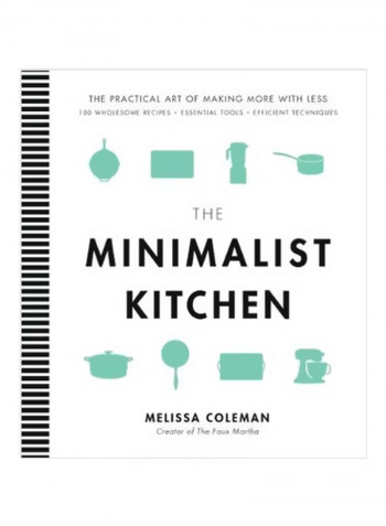 The Minimalist Kitchen: The Practical Art Of Making More With Less Hardcover English by Melissa Coleman - 10/Apr/18