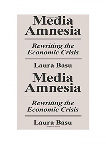 Media Amnesia: Rewriting The Economic Crisis Paperback