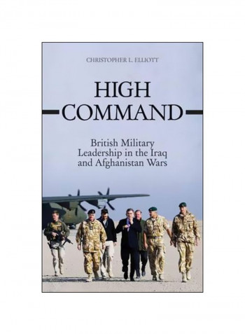 High Command: British Military Leadership In The Iraq And Afghanistan Wars Hardcover