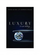 Luxury : A Rich History Hardcover