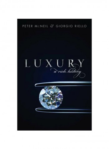 Luxury : A Rich History Hardcover