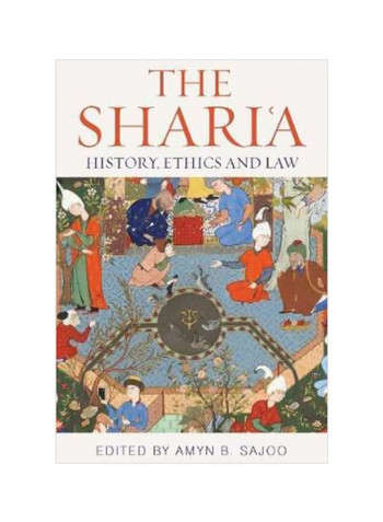The Shari'a : History, Ethics And Law Hardcover