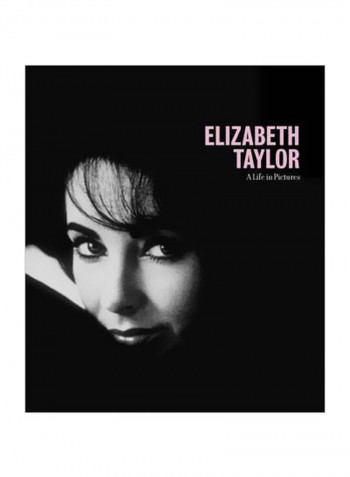 Elizabeth Taylor: A Life In Pictures Hardcover