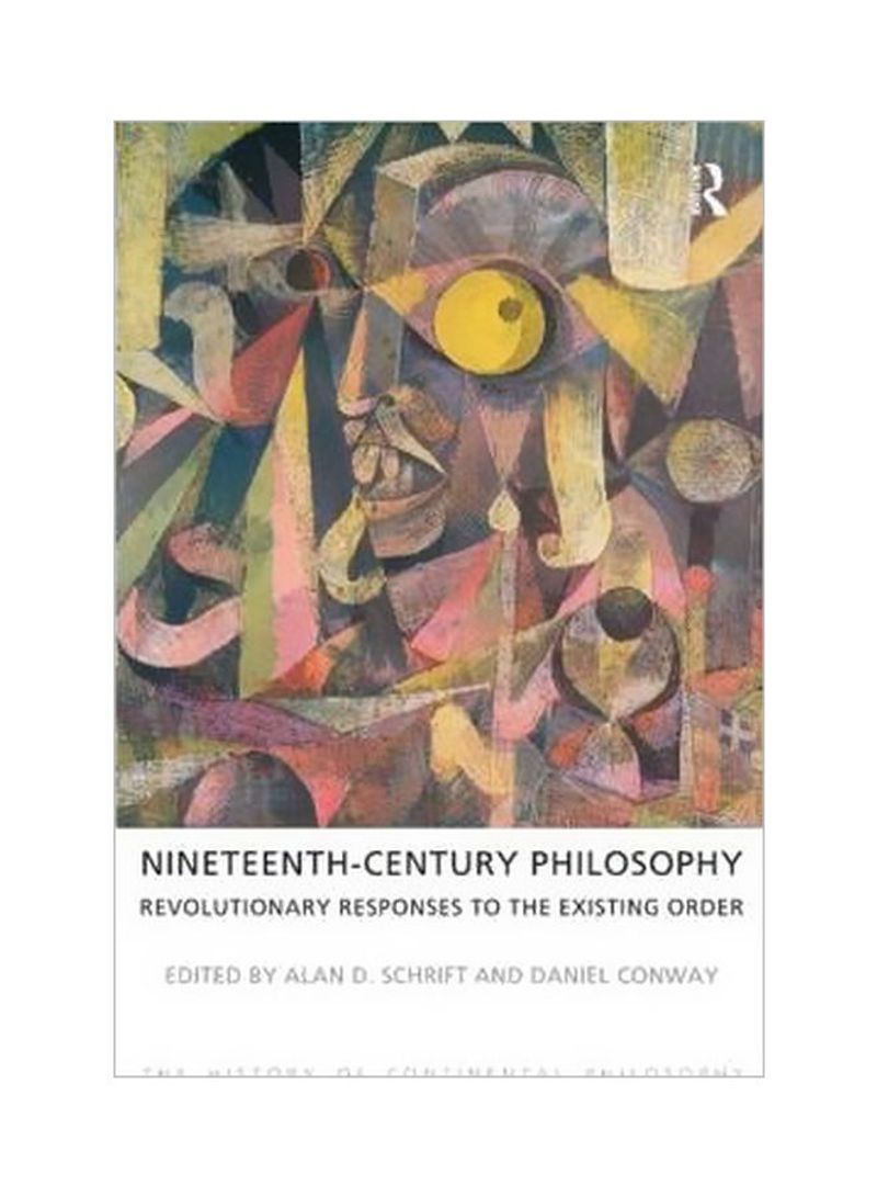 Nineteenth-Century Philosophy: Revolutionary Responses To The Existing Order Paperback