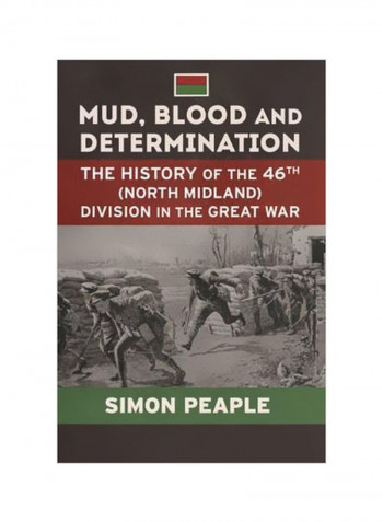 Mud, Blood And Determination: The History Of The 46th (North Midland) Division In The Great War Hardcover
