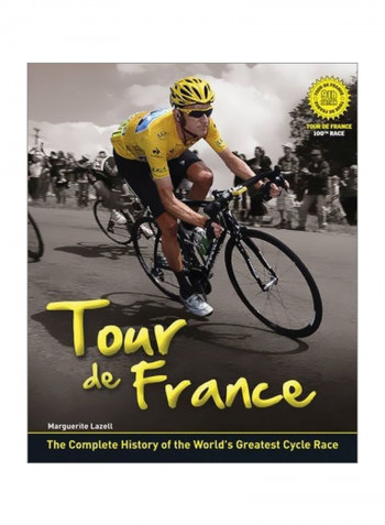 Tour De France : The Complete History Of The World's Greatest Cycle Race Hardcover