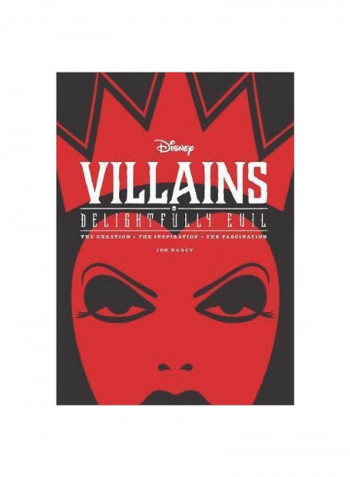 Disney Villains: Delightfully Evil: The Creation, The Inspiration, The Fascination Hardcover
