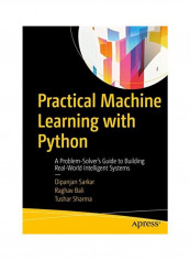 Practical Machine Learning with Python: A Problem-Solver's Guide to Building Real-World Intelligent Systems Paperback English by Dipanjan Sarkar