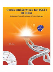 Goods And Services Tax (GST) In India: Background, Present Structure And Future Challenges Hardcover