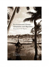 Environmental Change, Adaptation And Migration: Bringing In The Region Hardcover