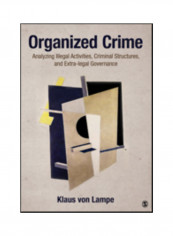 Organized Crime: Analyzing Illegal Activities, Criminal Structures, And Extra-Legal Governance Paperback