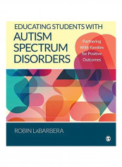 Educating Students With Autism Spectrum Disorders: Partnering With Families For Positive Outcomes Paperback