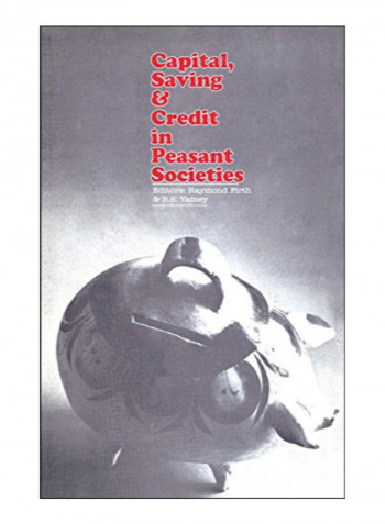 Capital, Saving And Credit In Peasant Societies Paperback 1st Edition