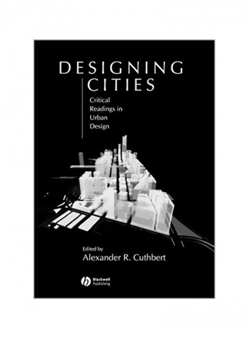 Designing Cities: Critical Readings In Urban Design Paperback