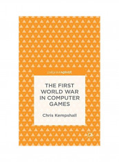 The First World War In Computer Games Hardcover