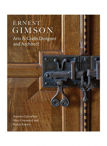Ernest Gimson: Arts & Crafts Designer and Architect Hardcover English by Annette Carruthers
