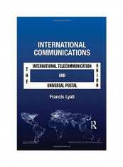 International Communications: The International Telecommunication Union And The Universal Postal Union Paperback