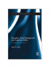 Education, Social Background And Cognitive Ability: The Decline Of The Social Paperback