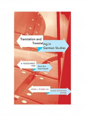 Translation And Translating In German Studies: A Festschrift For Raleigh Whitinger Hardcover English