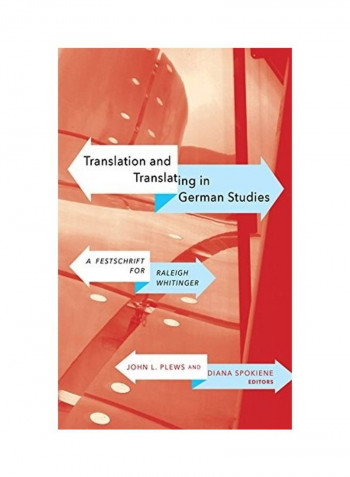 Translation And Translating In German Studies: A Festschrift For Raleigh Whitinger Hardcover English