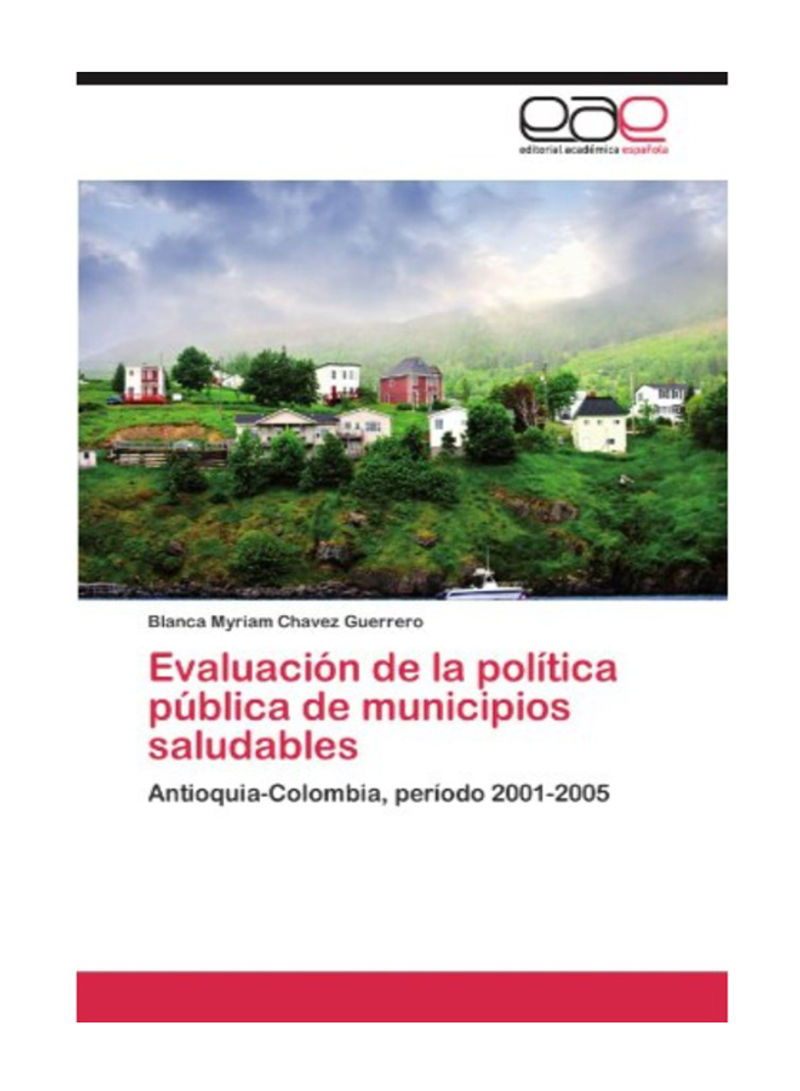Evaluacion De La Politica Publica De Municipios Saludables Paperback