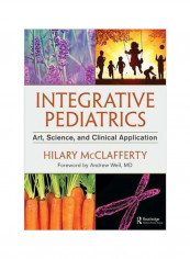 Integrative Pediatrics : Art, Science, And Clinical Application Paperback