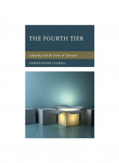 The Fourth Tier: Leadership And The Power Of Charisma Hardcover
