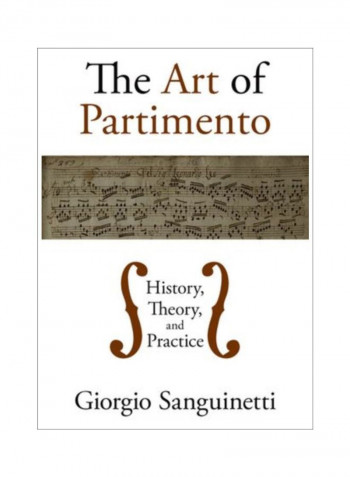 The Art Of Partimento: History, Theory, And Practice Hardcover