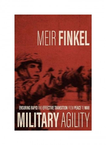 Military Agility: Ensuring Rapid and Effective Transition from Peace to War Hardcover English by Meir Finkel