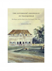 The Governor's Residence In Tranquebar: The House And The Daily Life Of Its People 1750-1845 Hardcover