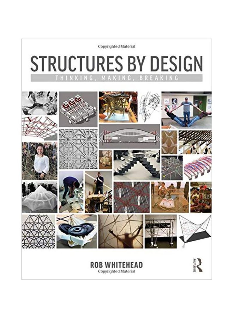 Structures By Design: Thinking, Making, Breaking Paperback