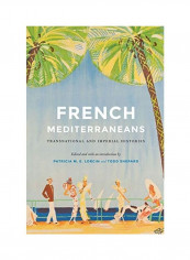 French Mediterraneans: Transnational and Imperial Histories Hardcover English by Patricia M. E. Lorcin reviews French Mediterraneans: Transnational and Imperial Histories Hardcover English by Patricia M. E. Lorcin