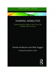 Sharing Mobilities: Questioning Our Right To The City In The Collaborative Economy Hardcover English by Davide Arcidiacono