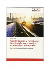 Organizacion Y Formacion Tecnica De Los Consejos Comunales. Venezuela: Formacion Y Capacitacion Tecnica Paperback