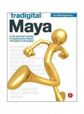 Tradigital Maya:A CG Animator's Guide To Applying The Classical Principles Of Animation Paperback English by Lee Montgomery - 6/Dec/11