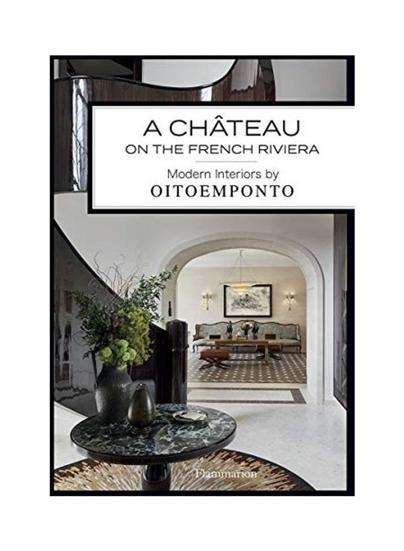 A Château on the French Riviera: Modern Interiors by Oitoemponto Hardcover