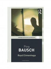 Pina Bausch: Routledge Performance Practitioners Paperback
