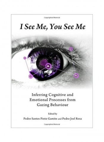I See Me, You See Me: Inferring Cognitive And Emotional Processes From Gazing Behaviour Hardcover