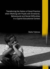 Transferring The Notion Of Good Practice When Working With Pupils With Emotional, Behavioural And Social Difficulties In A Cypriot Educational Context Hardcover English by Stella Tryfonos