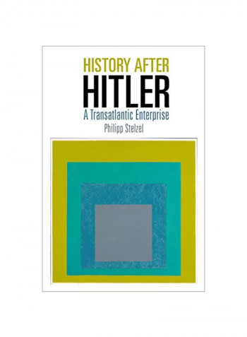 History After Hitler: A Transatlantic Enterprise Hardcover